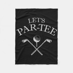 Funny Golf Lover Let's Par-tee Let's Par Tee Fleece Blanket