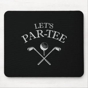 Funny Golf Lover Let's Par-tee Let's Par Tee Mouse Mat