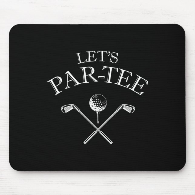 Funny Golf Lover Let's Par-tee Let's Par Tee  Mouse Mat (Front)