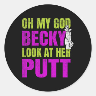 Funny Golf Merch - Oh My God Becky  Classic Round Sticker