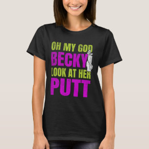 Funny Golf Merch - Oh My God Becky  T-Shirt