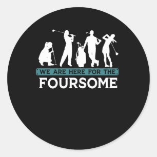 Funny Golf Player Foursome Golfer Quotes Classic Round Sticker