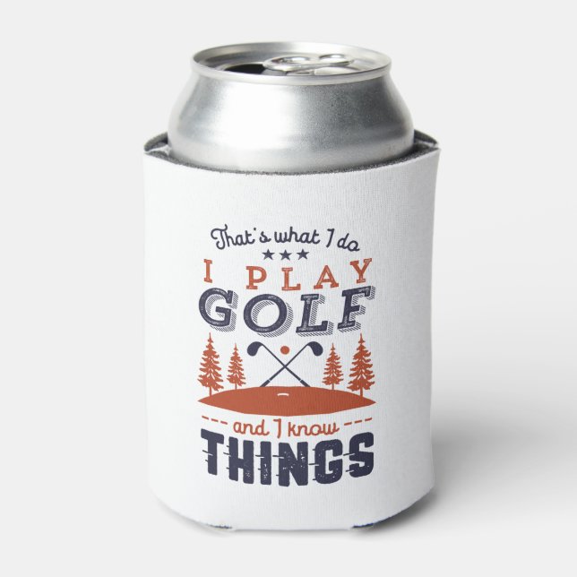 Funny Golf Player Golfer I Play Golf I Know Things Can Cooler (Can Front)