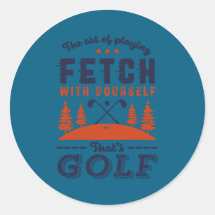 Funny Golf Player Quote For Golfers Love Golfing Classic Round Sticker