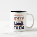 Funny Golf Player Quote Golfers Love Golfing Two-Tone Coffee Mug<br><div class="desc">There are more things to life than golf. Funny and humourous design for golf player, golf coach or golf fan. This vintage retro merchandise is great for those who enjoy golfing at the golf course, putting and scoring birdie. Perfect for professional golfers, those playing golf for fun or golf caddy....</div>