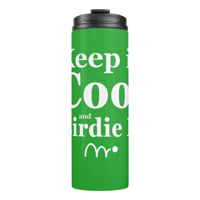 Funny Golf Quote Keep It Cool And Birdie It Thermal Tumbler (Front)