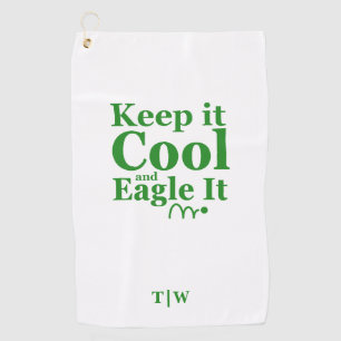 Funny Golf Quote Keep It Cool And Eagle It Golf Towel