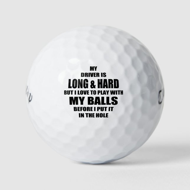 Funny golf quote, My Driver is long and hard Golf Balls (Front)