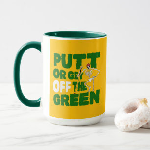 Funny Golf Quote Putt Or Get Off The Green Mug