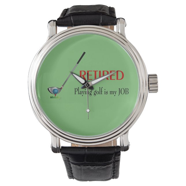 Funny Golf Retired Quote, Cool Golfer Graphic Watch (Front)