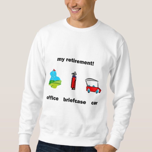 Funny golf retirement sweatshirt (Front)