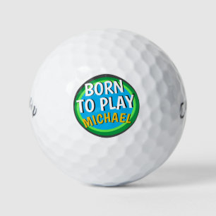 FUNNY GOLF SAYING BORN TO PLAY CUSTOM BALLS