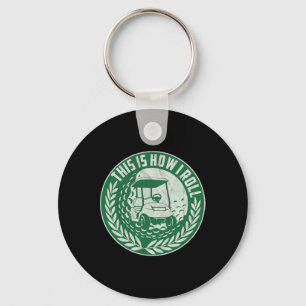 Funny Golf Saying This Is How I Roll Golf Cart Men Key Ring