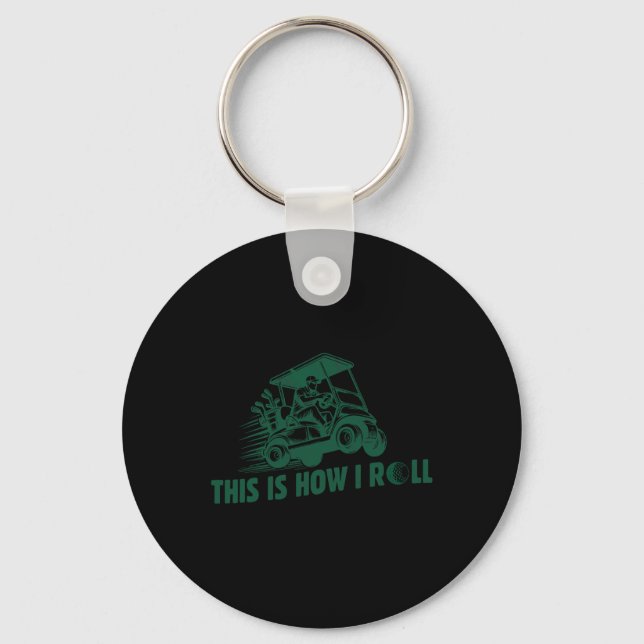 Funny Golf Saying This Is How I Roll Golf Cart Men Key Ring (Front)