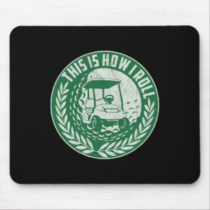 Funny Golf Saying This Is How I Roll Golf Cart Men Mouse Mat