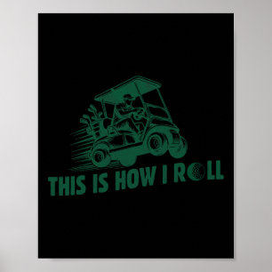 Funny Golf Saying This Is How I Roll Golf Cart Men Poster