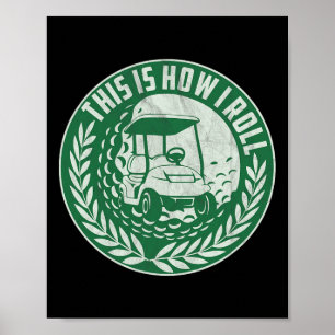 Funny Golf Saying This Is How I Roll Golf Cart Men Poster