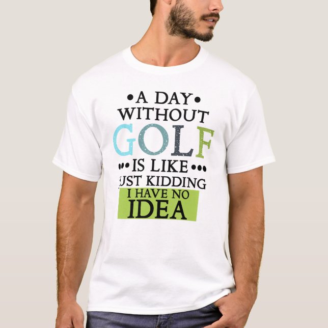 funny golf sayings golfing quote T-Shirt (Front)