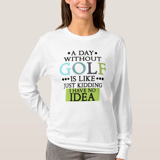 funny golf sayings golfing quote T-Shirt (Front)