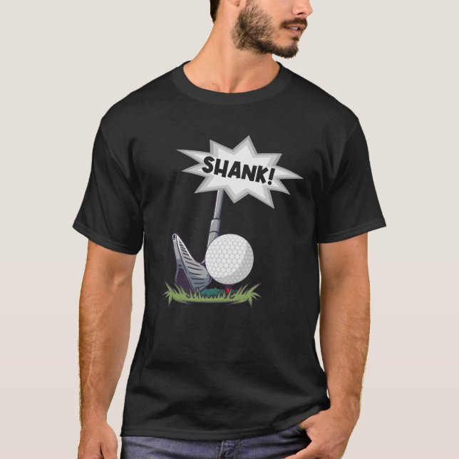 Funny Golf Shank for a Golfer T-Shirt (Front)