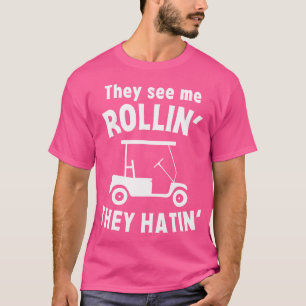 Funny Golf Shirt For Men Women They See Me Rollin