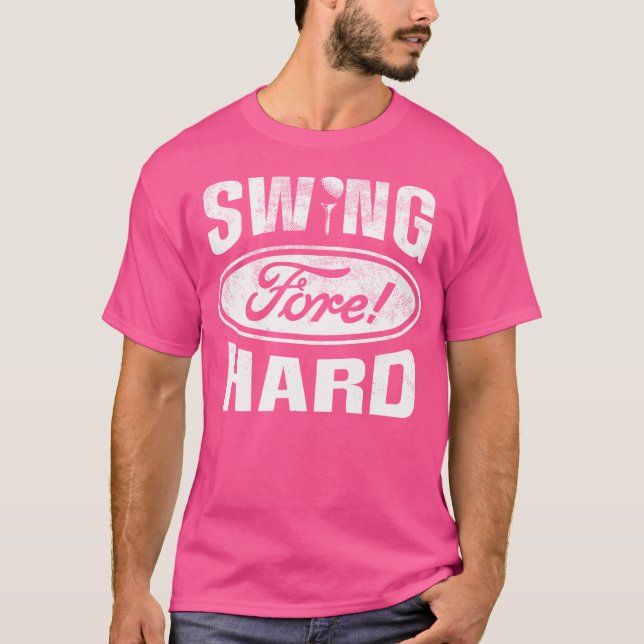 Funny Golf Shirt - Swing Hard Fore Golf Parody Hum (Front)
