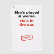 Funny Golf Towel: She's Played in Worse