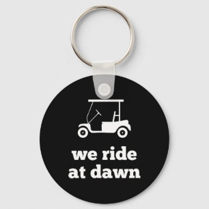 Funny Golf We Ride At Dawn Dad Key Ring
