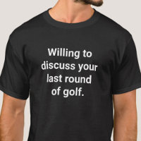 Funny Golfer Humour Willing To Discuss Golf