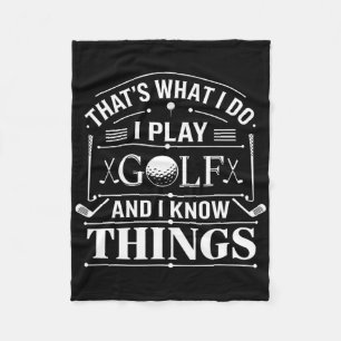 Funny Golfer that's What I Do I Play Golf And I Kn Fleece Blanket
