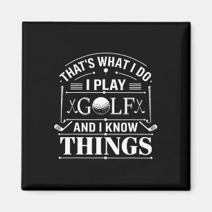 Funny Golfer that's What I Do I Play Golf And I Kn Magnet