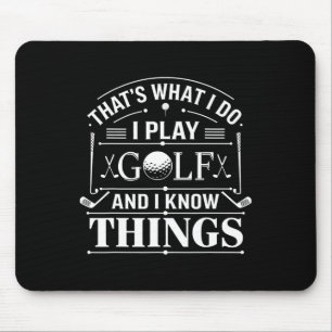 Funny Golfer that's What I Do I Play Golf And I Kn Mouse Mat