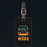Funny Golfing Born to Play Golf Force To Work Luggage Tag<br><div class="desc">Born to Play Golf Forced To Work. Funny and humourous design for golf player, golf coach or golf fan. This vintage retro merchandise is great for those who enjoy golfing at the golf course, putting and scoring birdie. Perfect for professional golfers, those playing golf for fun or golf caddy. Great...</div>