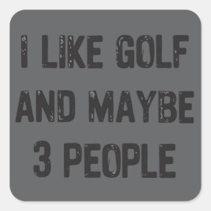 Funny Golfing Sarcastic Sayings Golf  Square Sticker
