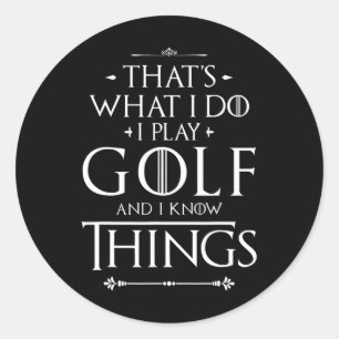 Funny Golfing Shirts That's What I Do I Play Golf Classic Round Sticker