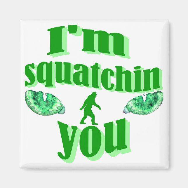 Funny gone squatching magnet (Front)
