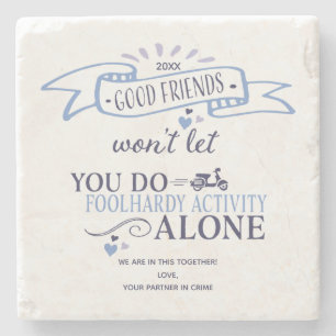 Funny Good Friends Adventure Typography Quote Stone Coaster