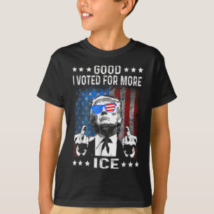 Funny Good I Voted For More Ice Patriotic  T-Shirt