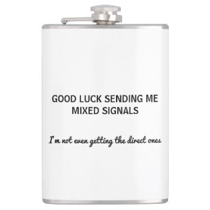Funny Good luck sending me mixed signals custom Hip Flask