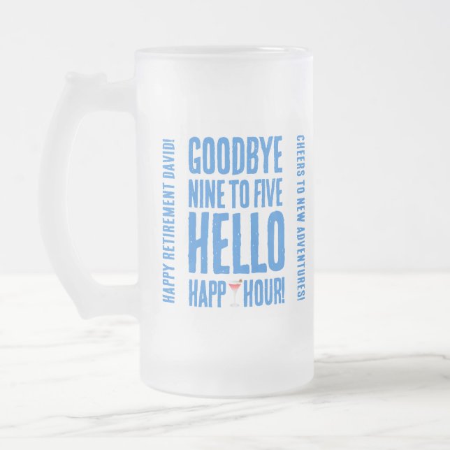 Funny Goodbye 9 to 5 Hello Happy Hour Retirement Frosted Glass Beer Mug (Left)
