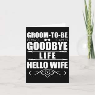 Funny Goodbye Life Hello Wife Marriage Groom Bride Card