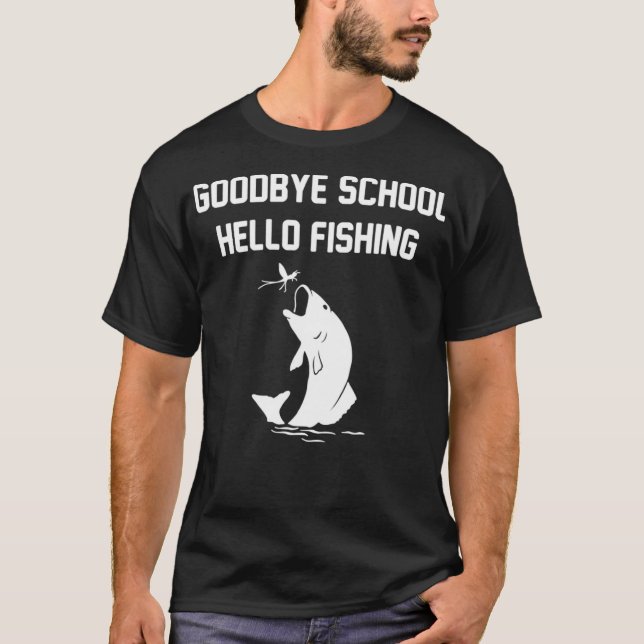 Funny Goodbye School Hello Fishing Graduation  T-Shirt (Front)