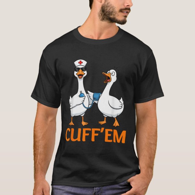 Funny Goose Cuff'em Nurse Graphic Tee Men Womens F (Front)