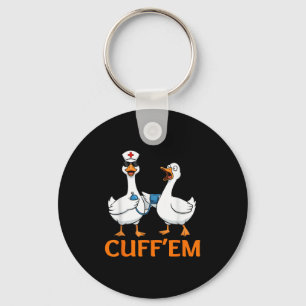 Funny Goose Cuff'em Nurse Graphic Tee Men Womens F Key Ring