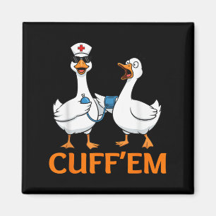 Funny Goose Cuff'em Nurse Graphic Tee Men Womens F Magnet