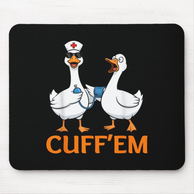 Funny Goose Cuff'em Nurse Graphic Tee Men Womens F Mouse Mat (Front)