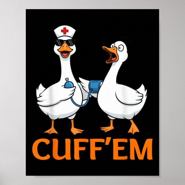 Funny Goose Cuff'em Nurse Graphic Tee Men Womens F Poster (Front)