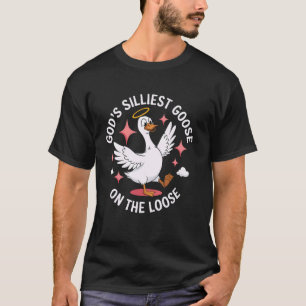 Funny Goose God's Silliest Goose Loose T-Shirt