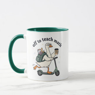 Funny Goose Math Teacher Off To Teach Math Quote Mug