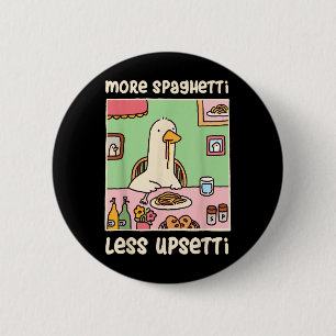 Funny Goose Meme Humour Saying More Spaghetti Less 6 Cm Round Badge